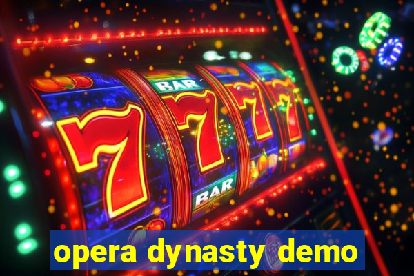 opera dynasty demo